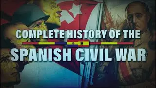 The Complete History of The Spanish Civil War REUPLOAD