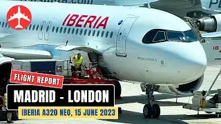 IBERIA A320neo | Flight Madrid 🇪🇸 to London 🏴󠁧󠁢󠁥󠁮󠁧󠁿 | June 2023 [Flight Report]