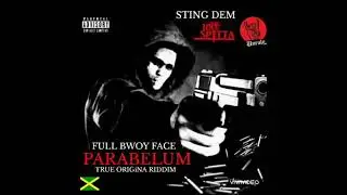 Sting Dem - Full Bwoy face parabelum (Raw) True Origina Riddim Tunupmuzk876 