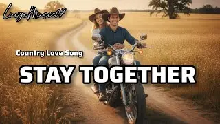 STAY TOGETHER [LUIGIMUSIC07] |@CountrySong 