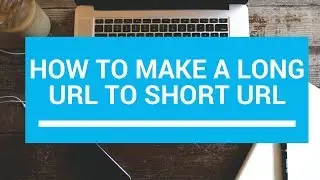 How to make a Long URL to Short URL