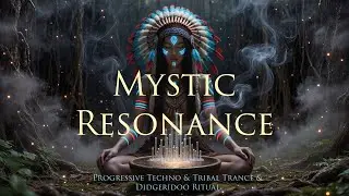 🔥Mystic Resonance🔥 (Progressive Techno ✦ Trance ✦ Didgeridoo Ritual ✦ Cinematic Shamanic Journey)