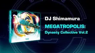 DJ Shimamura - MEGATROPOLIS: Dynasty Collective Vol.2 (DNCD-008)