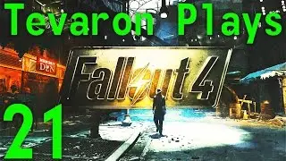 Tevaron Plays: Fallout 4 [P21] [Glow]