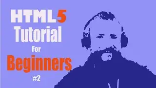 HTML5 Tutorial For Beginners - Part 2