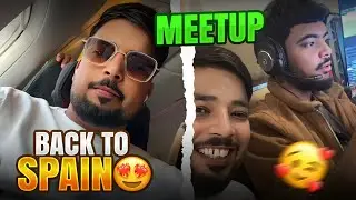 Finally!! Back To Spain 😍 | Meet Up With Old Friends❤️
