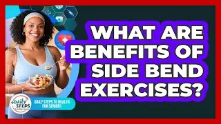 What Are Benefits Of Side Bend Exercises?