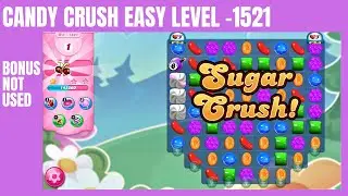 Candy Crush || Level 1521 || Gameplay walkthrough || Easy Level || Bonus Not Used