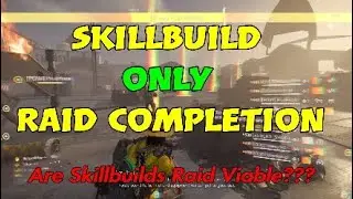 SKILLBUILD ONLY RAID COMPLETION!! Are Skillbuilds Raid Viable?! #Division2 #Skillbuild #Raid