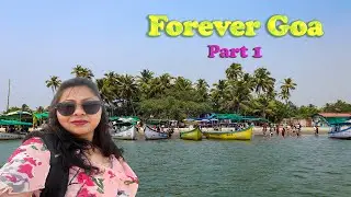 Forever GOA, Part 1 | Complete Trip Plan | North & South Goa