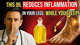 This OIL Reduces Inflammation in Your LEGS While You SLEEP
