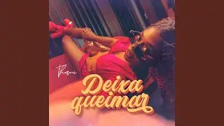 Deixa queimar