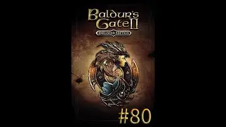 Baldur`s Gate 2 Enhanced Edition   Прохождение №80   Финал!