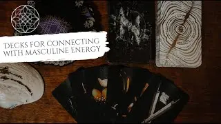 Decks for Connecting with Masculine Energy