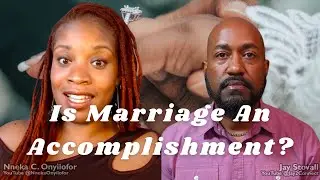 Is Marriage An Accomplishment? Conversations with a Black Man feat. @jay2connect Part 1