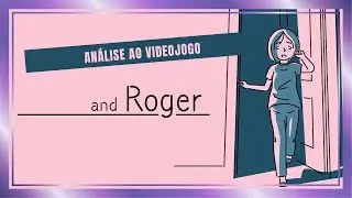 An&aacute;lise ao videojogo -  and Roger