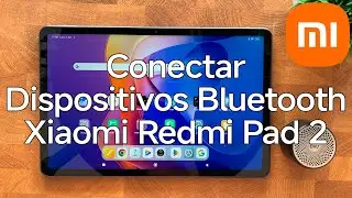 Como Conectar Cualquier Dispositivo Bluetooth a la Tablet Xiaomi Redmi Pad 2 - Xiaomizate