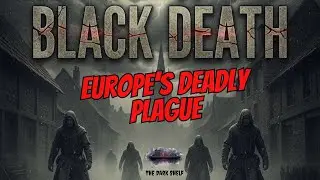 Europe&rsquo;s Deadly Plague The Story of the Black Death