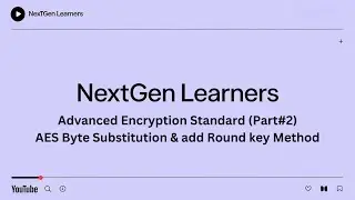 Information Security|AES Byte Substitution &add Round key Method|Advanced Encryption Standard Part#2