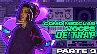 ✅ Cómo Mezclar VOCES de TRAP estilo ZELL 2023🔥 A NIVEL PROFESIONAL | (PARTE 3) | FL Studio 20