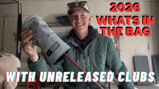 What&rsquo;s In The Bag 2026 ft. Unreleased Clubs!!
