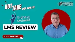 Training Orchestra Training Management System Review - Hot Take with John Leh