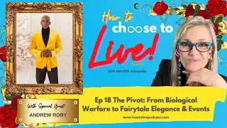 Ep 18 The Pivot: From Biological Warfare to Fairytale Elegance & Events with My Guest Andrew Roby
