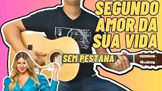 Como Tocar SEGUNDO AMOR DA SUA VIDA Mar&iacute;lia Mendon&ccedil;a no Viol&atilde;o Simplificada e Sem Pestana