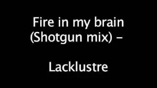 Fire in my brain (shotgun mix) - Lacklustre