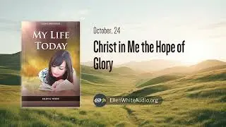 October 24 - Christ in Me the Hope of Glory | My Life Today