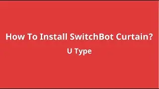 SwitchBot Curtain U-Rail Installation Tutorial