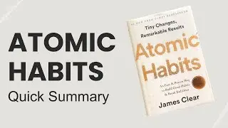 Atomic Habits - 2 Minute Summary