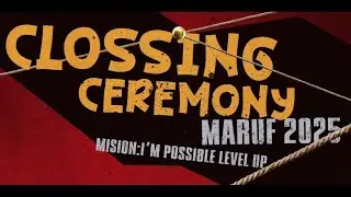 Clossing Ceremony | Ma'ruf 2025 Mision : I'm Possible Level Up!