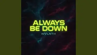 Always Be Down