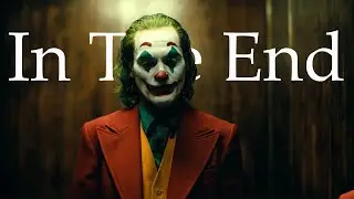 Joker 2019 Tribute || In The End