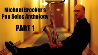 Michael Brecker's Pop Solos Anthology (Part 1)