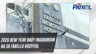 2026 new year baby inaabangan na sa Fabella Hospital | TV Patrol