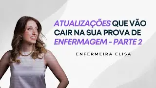 Atualizações que vão cair na sua prova de Enfermagem parte 2