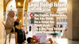 Ibu Engkau Pahlawanku || Kumpulan lagu religi Terbaik 2026 || Sedih √ Santai dan Enak Didengar
