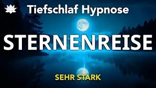 Tiefschlaf Hypnose ✨ Magische Sternenreise [SEHR STARK!]