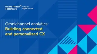 Omnichannel analytics: Building connected and personalized CX