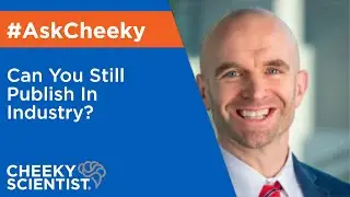 Can You Still Publish In Industry? #AskCheeky
