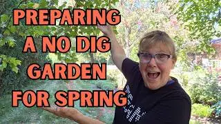 Prepare a No Dig Flower Garden for Spring this Fall