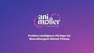 PQ Reps for ADHD & Autistic Burnout | Positive Intelligence Explained (Guided PQ Reps at 4:05)