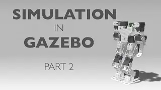 Humanoid Simulation in Gazebo - Part 2