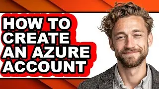 How to Create an Azure Account - Easy Guide