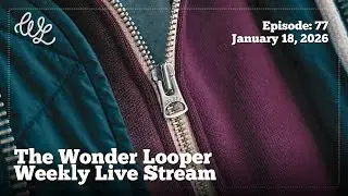 Wonder Looper Live Stream Ep. 77
