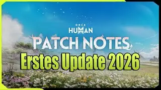 Erster Gro&szlig;er Patch im Jahr 2026 ! Once Human