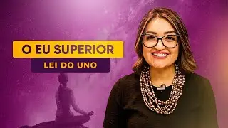 A Lei do Uno - O Eu Superior