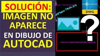 Soluci&oacute;n: Imagen No aparece en Dibujo de Autocad - Restablecer Referencia Externa, con Ruta Archivo
